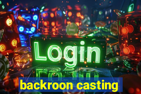 backroon casting